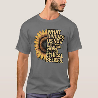 WHAT DIVIDES US NOW IS NOT OUR POLITICAL VIEWS, BU T-Shirt