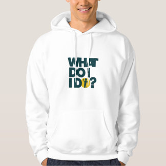 What do i do  hoodie