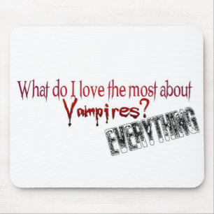 What do I like the most about Vampires? Mouse Pad