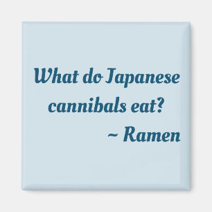 What do Japanese cannibals eat? Ramen magnet