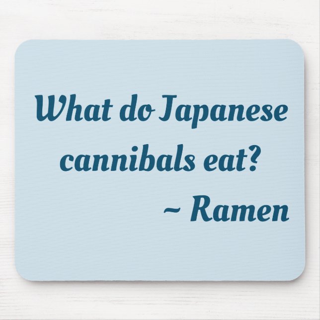 What do Japanese cannibals eat?  Ramen mouse pad (Front)