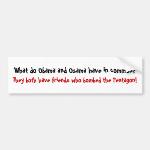 What do Obama and Osama have in co... - Customized Bumper Sticker
