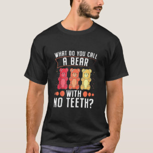 What Do You Call A Bear With No Teeth Dad Jokes T-Shirt