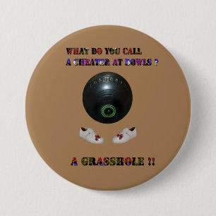 What Do You Call A Cheater At Lawn Bowls, Funny  3 Inch Round Button
