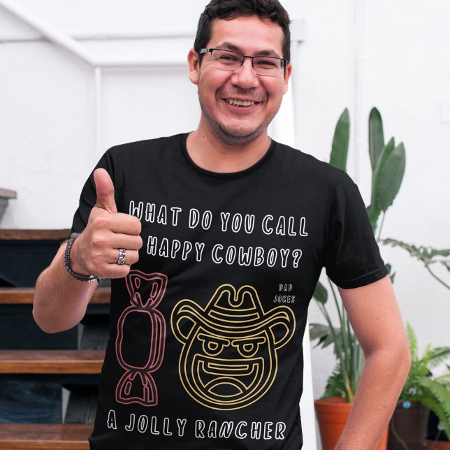 What Do you Call a Happy Cowboy? Funny Dad Jokes  T-Shirt (Creator Uploaded)
