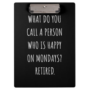 What Do You Call A Person Who Is Happy On Mondays Clipboard