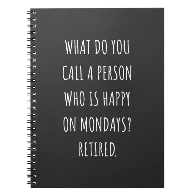 What Do You Call A Person Who Is Happy On Mondays Notebook (Front)