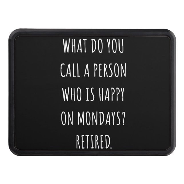 What Do You Call A Person Who Is Happy On Mondays Trailer Hitch Cover (Front)