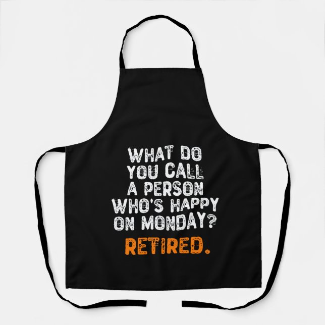 What Do You Call a Person Who's Happy On Monday? Apron (Front)
