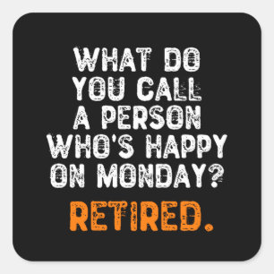 What Do You Call a Person Who's Happy On Monday? Square Sticker