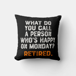 What Do You Call a Person Who's Happy On Monday? Throw Pillow