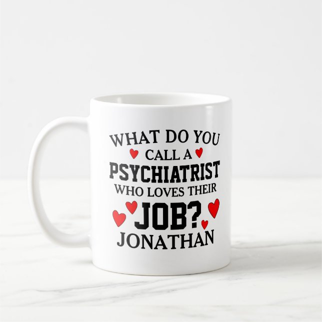 What Do You Call a Psychiatrist Coffee Mug (Left)