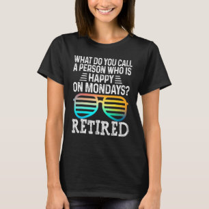What Do You Call Person Who Is Happy On A Monday G T-Shirt