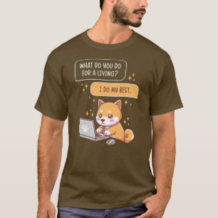 What Do You Do For A Living I Do My Best Funny Dog T-Shirt