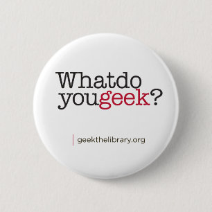 What do you geek? 2 inch round button