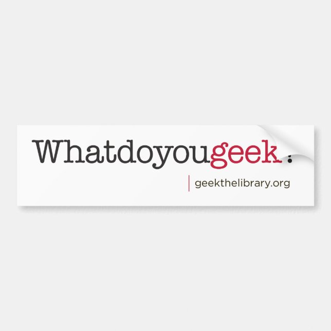 What do you geek? bumper sticker (Front)