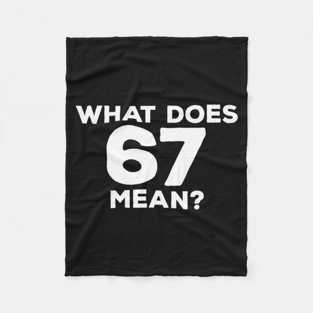 What Does 67 Mean Funny Six Seven Meme  Fleece Blanket (Front)