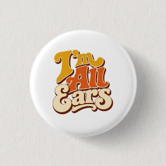 what does I am all ears mean 1 Inch Round Button