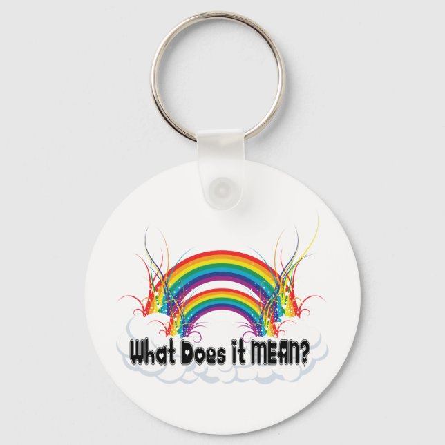 WHAT DOES IT MEAN? DOUBLE RAINBOW KEYCHAIN (Front)
