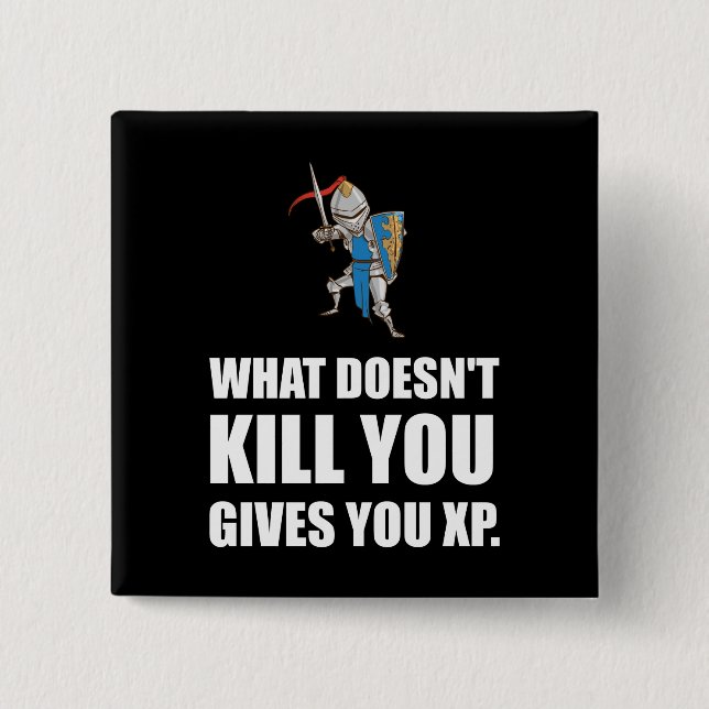What Does Not Kill You Gives XP Funny 2 Inch Square Button (Front)