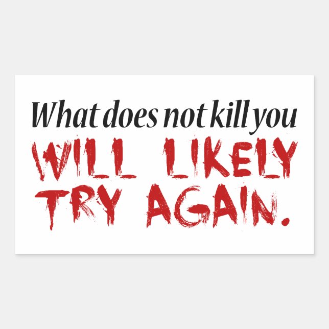 What does not kill you... sticker (Front)