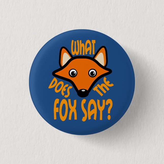What Does the Fox Say 1 Inch Round Button (Front)
