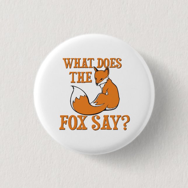What Does The Fox Say? 1 Inch Round Button (Front)