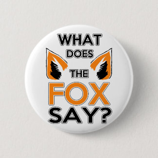 What Does The Fox Say ? 2 Inch Round Button