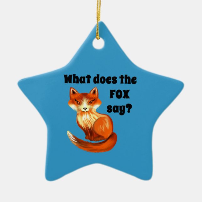 What Does the Fox Say Clothing and Gifts Ceramic Ornament (Front)