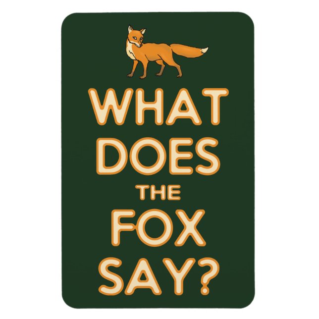 What Does The Fox Say? Premium Flexi Fridge Magnet (Vertical)