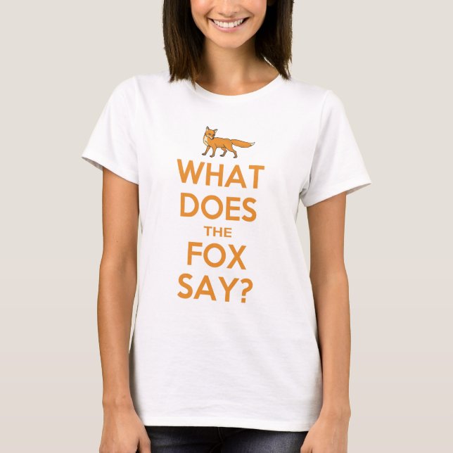 What Does The Fox Say? T-shirt (Front)