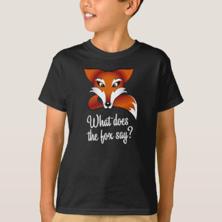 What does the fox say? T-Shirt