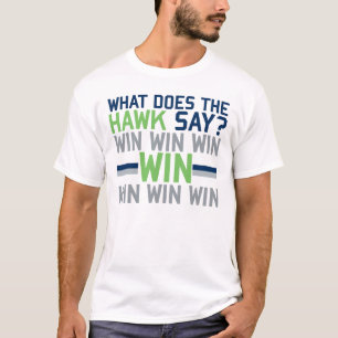 What Does the HAWK Say? T-Shirt