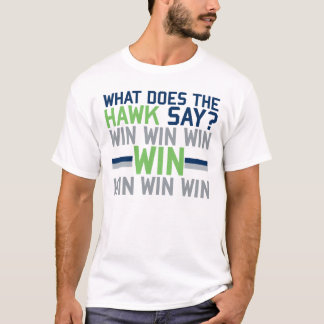 What Does the HAWK Say? T-Shirt