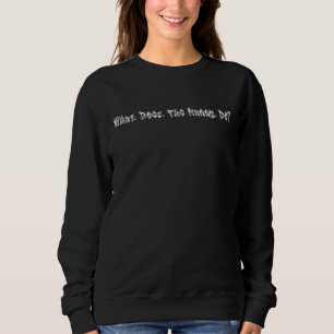 What Does The Nanny Do 1 Sweatshirt