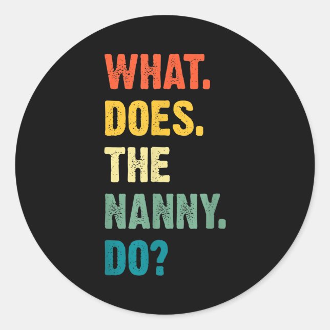 What Does The Nanny Do Black Uni Adult  Classic Round Sticker (Front)