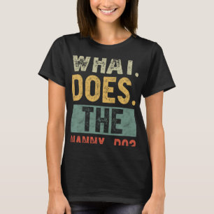 What Does The Nanny Do Saying Sarcasm 1 T-Shirt