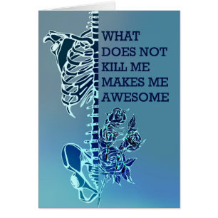 What Doesn’T Kill Me Makes Me Awesome