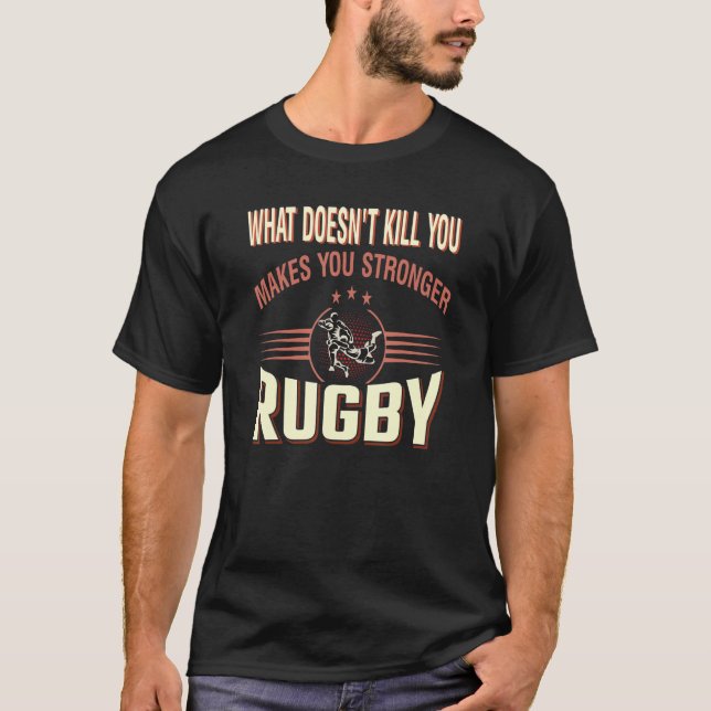 What Doesn´t Kill You Makes You Hard Rugby Footbal T-Shirt (Front)