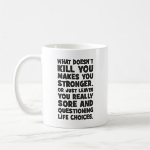 What Doesn’t Kill You Makes You Stronger Funny Gym Coffee Mug