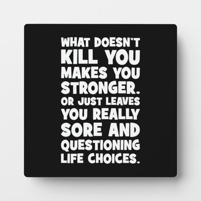 What Doesn’t Kill You Makes You Stronger Funny Gym Plaque (Front)