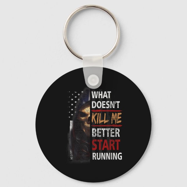 What Doesn't Kill Me Better Start Running Skeleton Keychain (Front)