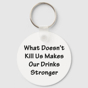 What Doesn't Kill Us Keychain