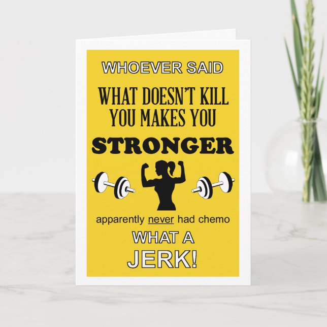What Doesn't Kill you makes you Stronger customize Card (Front)