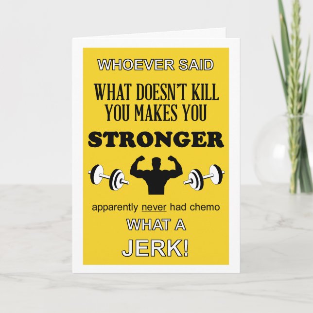 What Doesn't Kill you makes you Stronger customize Card (Front)
