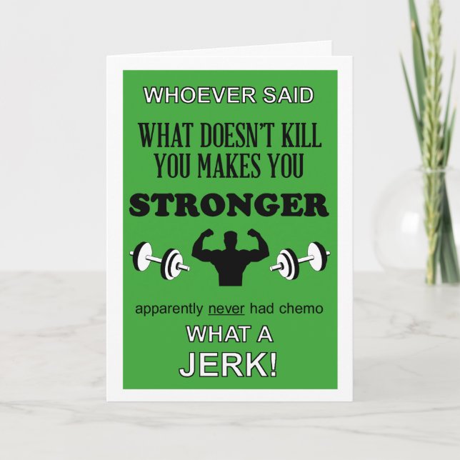 What Doesn't Kill you makes you Stronger customize Card (Front)
