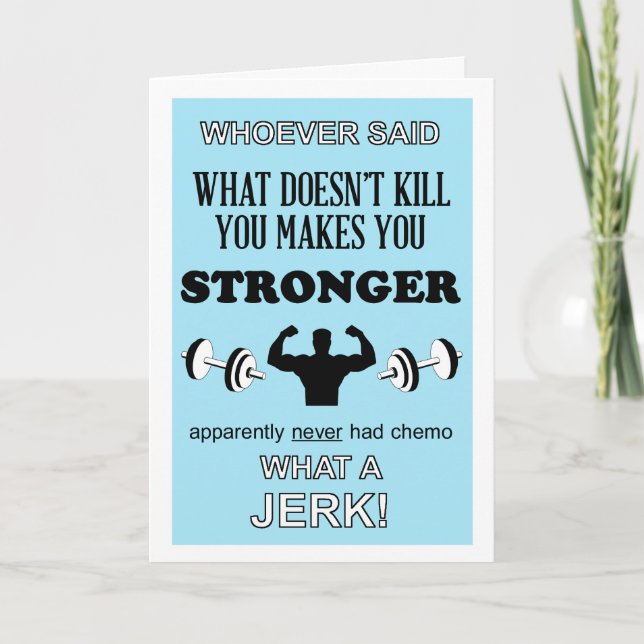 What Doesn't Kill you makes you Stronger customize Card (Front)