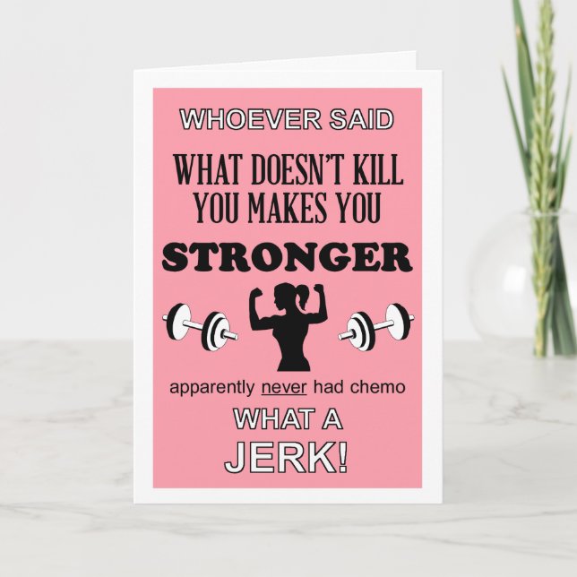 What Doesn't Kill you makes you Stronger customize Card (Front)