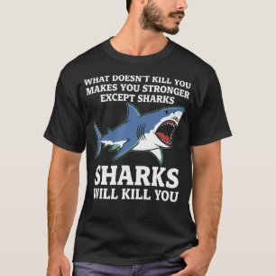 What Doesn'T Kill You Makes You Stronger Except Sh T-Shirt
