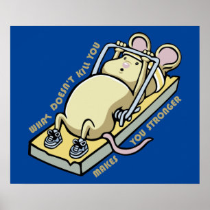 What doesn't kill you makes you stronger poster